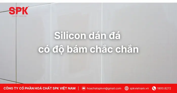 Keo silicon dán đá có độ bám chắc chắn