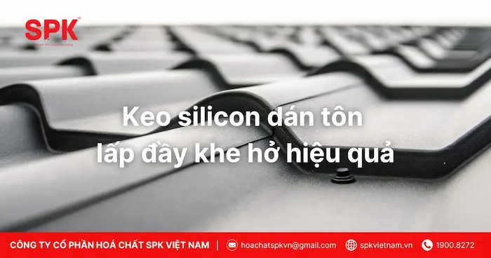 Keo silicon dán tôn lấp đầy khe hở hiệu quả