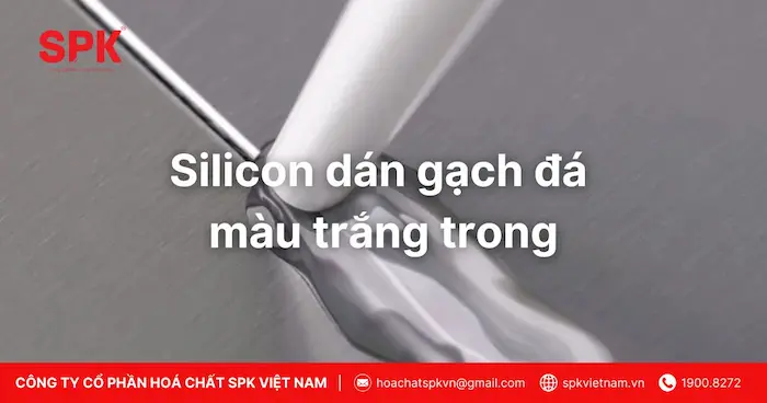 Silicon dán gạch đá màu trắng trong