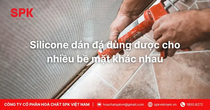 Silicone dán đá dùng được cho nhiều bề mặt