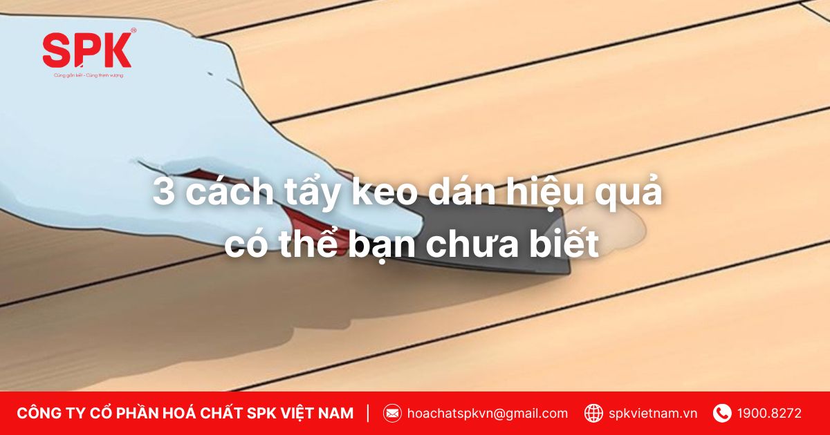 3 cách tẩy keo dán hiệu quả có thể bạn chưa biết