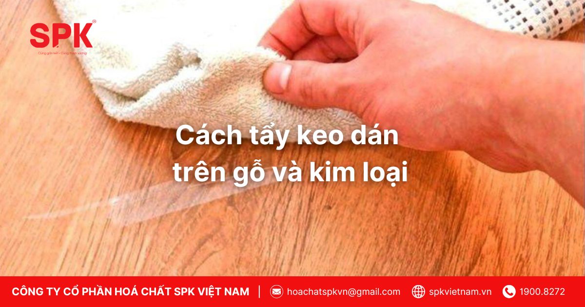 Cách tẩy keo dán trên gỗ và kim loại