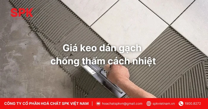 Giá keo dán gạch chống thấm cách nhiệt