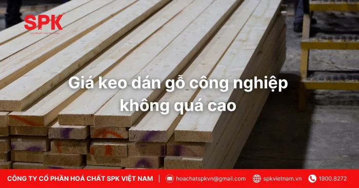 Giá Keo Dán Gỗ Công Nghiệp Không Quá Cao