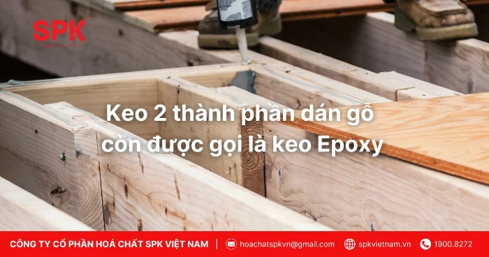 Keo 2 Thành Phần Dán Gỗ Còn được Gọi Là Keo Epoxy