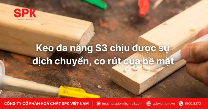 Keo đa Năng S3 Chịu được Sự Dịch Chuyển, Co Rút Của Bề Mặt