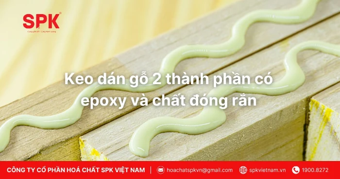 Keo Dán Gỗ 2 Thành Phần Có Epoxy Và Chất đóng Rắn