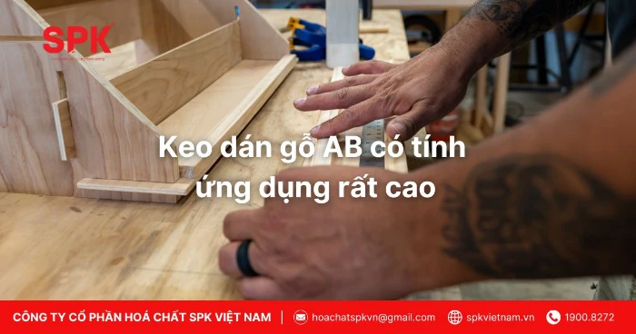 Keo Dán Gỗ Ab Có Tính ứng Dụng Rất Cao