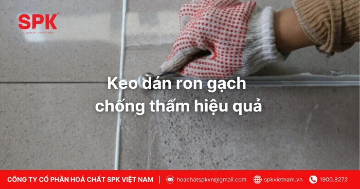Keo dán ron gạch chống thấm hiệu quả