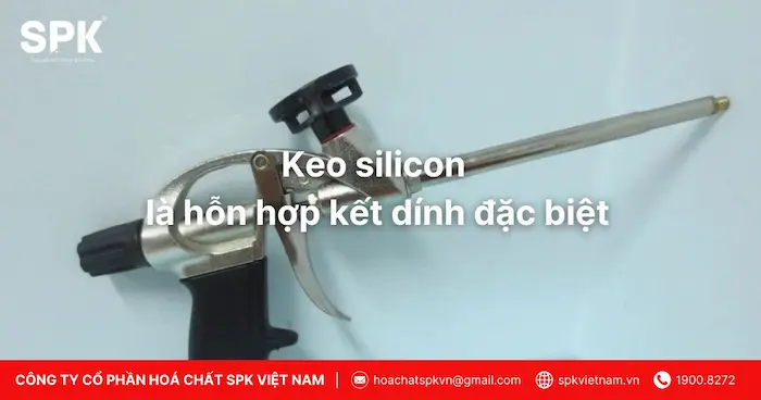 Keo silicon là hỗn hợp kết dính đặc biệt
