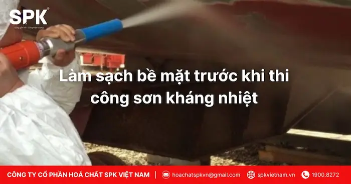 Làm sạch bề mặt trước khi thi công sơn kháng nhiệt
