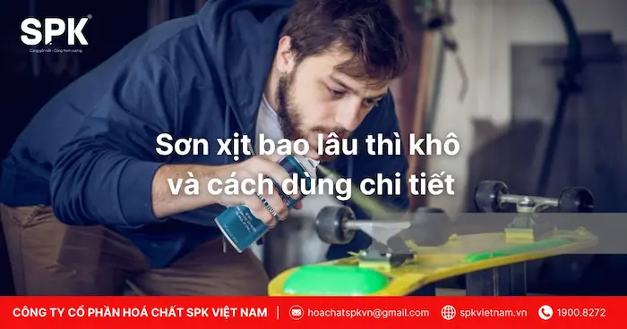 Sơn xịt bao lâu thì khô và cách dùng chi tiết