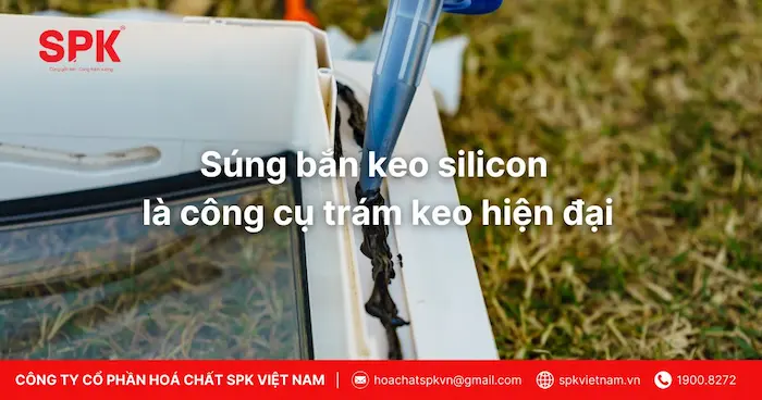 Súng bắn keo silicon là công cụ trám keo hiện đại