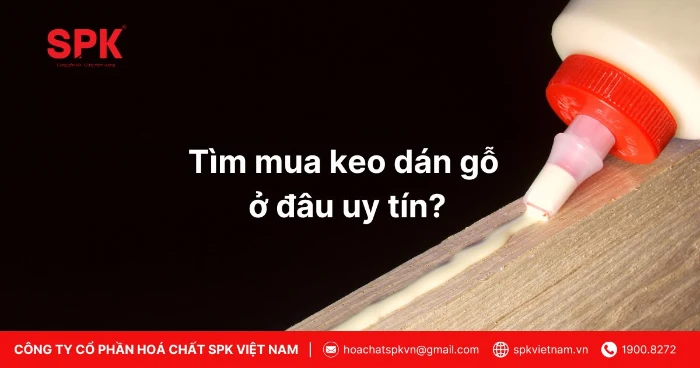 Tìm Mua Keo Dán Gỗ ở đâu Uy Tín